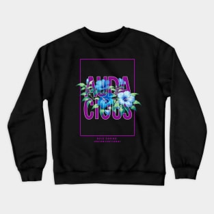 Audacious, Bold, Daring, Unconventional Crewneck Sweatshirt